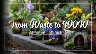 Turn Trash into Garden Treasure: Upcycled Art Projects to Enliven Small Green Spaces