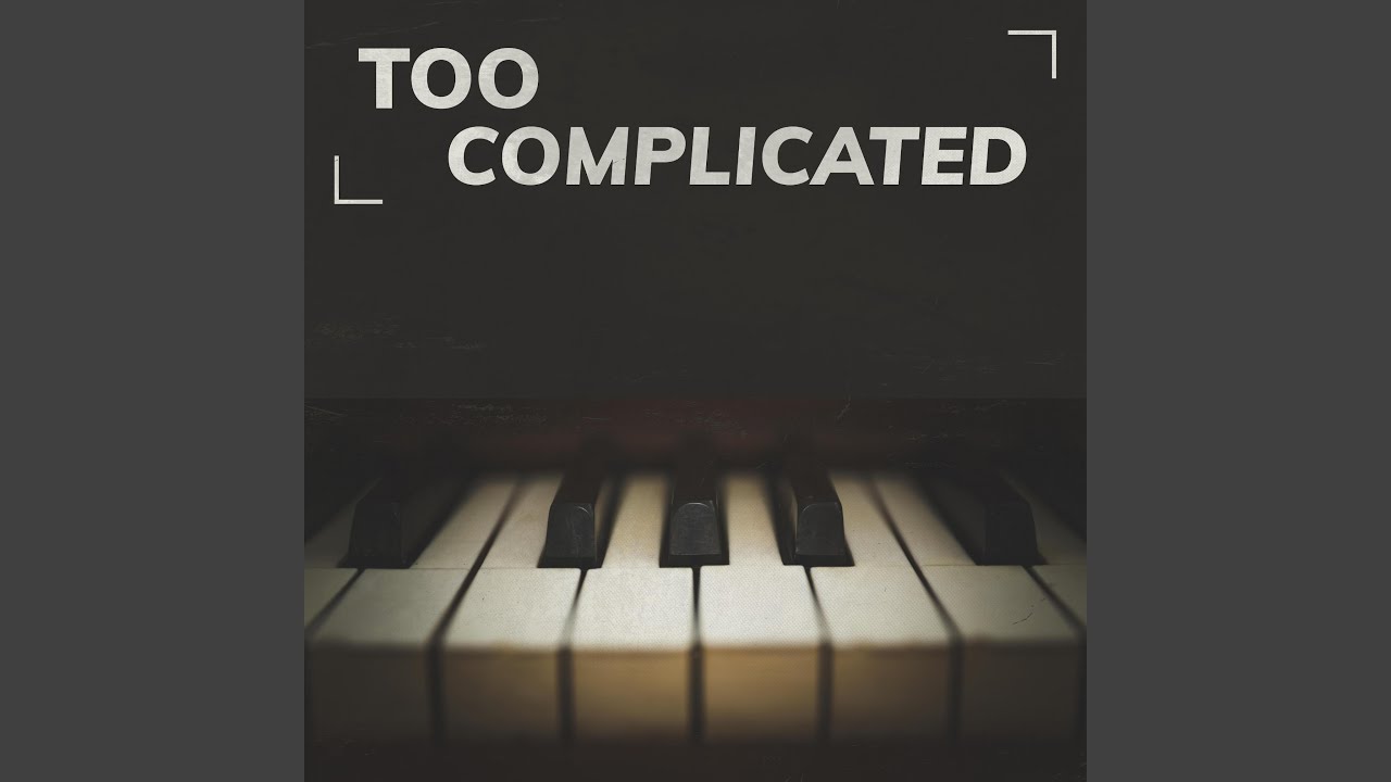 Guarda Too complicated su YouTube Guarda Too complicated su YouTube