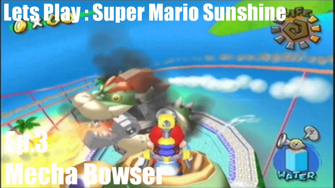 Lets Play Super Mario Sunshine Ep3 Mecha Bowser YouTube