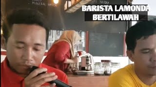 Tilawah Barista Viral Kabupaten Bima Lamonda