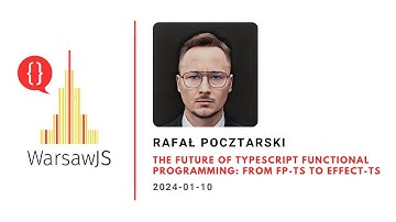 Rafał Pocztarski - The Future of TypeScript Functional Programming: From fp-ts to Effect-TS