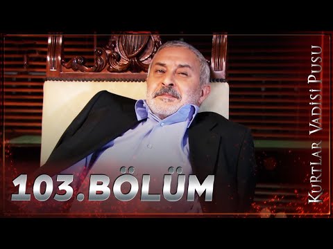 Kurtlar Vadisi Pusu - 103. Bölüm FULL HD