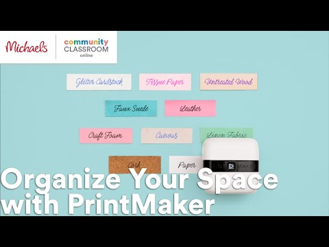 Online Class Organize Your Space with PrintMaker Michaels