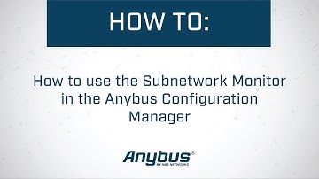 How to use the Subnetwork Monitor in the Anybus Configuration Manager
