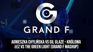 Agnieszka Chylińska vs Gil Glaze - Królowa Łez vs The Green Light (Grand F Mashup)