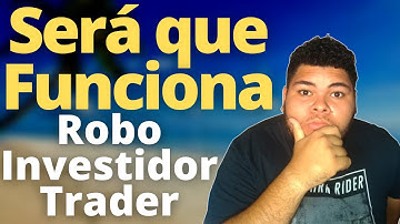 Robô investidor Trader Funciona? Robô Investidor Trader Vale A Pena? Robô Investidor Resultados