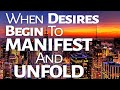 Abraham Hicks ~ When Desires begin to Manifest and Unfold