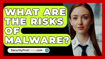 What Are The Risks Of Malware? - SecurityFirstCorp.com