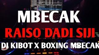 MBECAK!!! DJ KIBOT EX,ONE _RAISO DADI SIJI BOXING MBECAK 2024