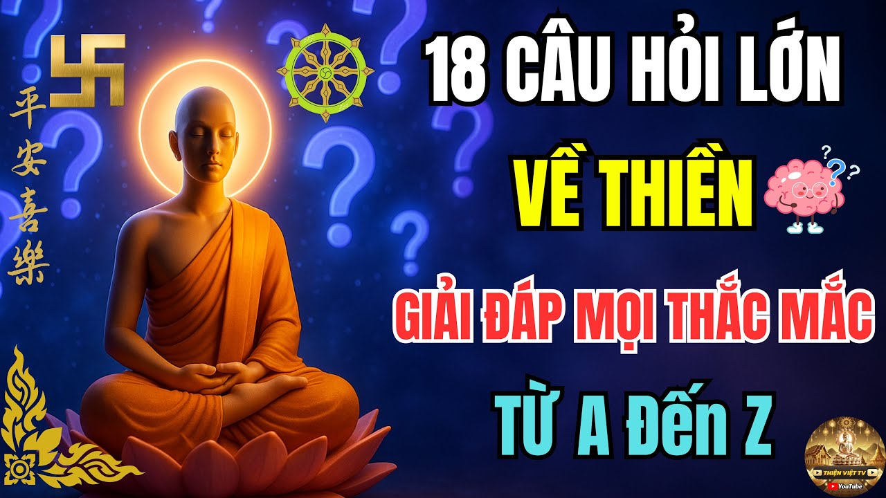 18 Câu Hỏi Lớn Về Thiền Ai Cũng Từng Thắc Mắc? | Giải Đáp Từ Căn Bản Đến Sâu Xa?
