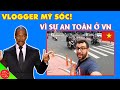 Vlogger m ln u n vit nam  kim chng xem vit nam c an ton khng  v ci kt