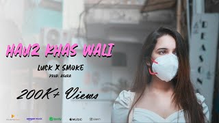 Hauz Khas Wali (Official Video) | Luck x Smoke | Prod. Asura | Galat Scenes | Kalakaari Music | 2020