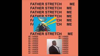 Father Stretch My Hands  ULTIMATE EXTENDED EDITION  Kanye West