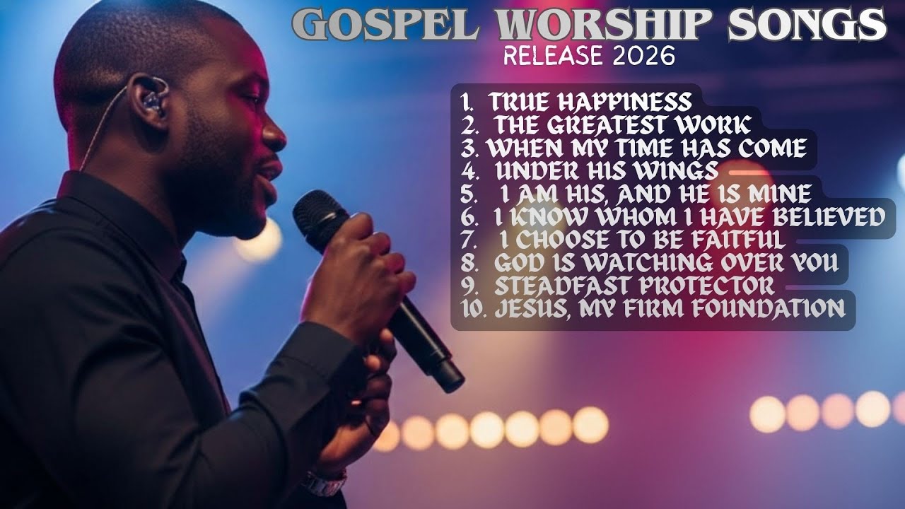 True Happiness | Gospel Worship Songs 2026 New Release | Powerful Christian Praise & Worship