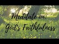 5 minute christian guided meditation i gods faithfulness