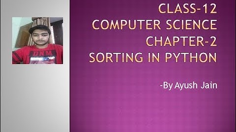 Class 12 CS Chapter-2 Python Revision Tour-II (Sorting in Python)