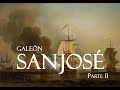 Galeón San José. Parte II