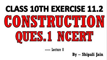 EXERCISE 11.2 QUESTION 1 CONSTRUCTION CLASS 10 NCERT HINDI