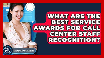 What Are The Best Service Awards For Call Center Staff Recognition? - Call Center Pro Strategies