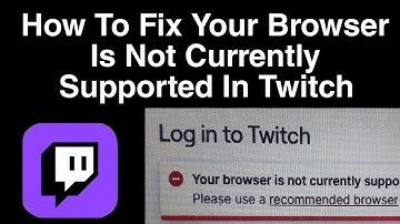 Hoe u het probleem kunt oplossen dat uw browser momenteel niet wordt ondersteund in Twitch | Eenv...
