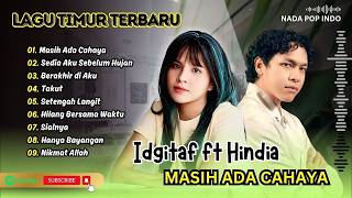 MASIH ADA CAHAYA - Idgitaf ft Hindia | SEDIA AKU SEBELUM HUJAN | BERAKHIR DI AKU | POP INDO TERBARU