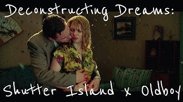 Deconstructing Dreams: Shutter Island x Oldboy