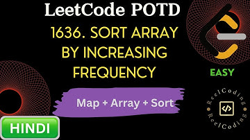 1636. Sort Array by Increasing Frequency || LeetCode POTD || Explained in HINDI