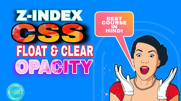 CSS z-index, float , clear, overflow , opacity and border-radius for beginners in Hindi |CSS lec -09