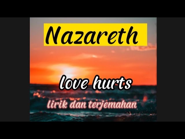 Nazareth ~ love hurts (lirik dan terjemahan) class=