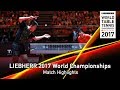 2017 world championships  highlights ma long vs fan zhendong final