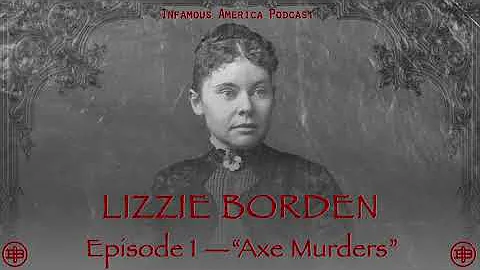 INFAMOUS AMERICA | Lizzie Borden Ep1: Axe Murders