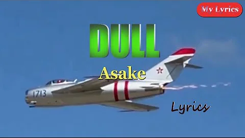 DULL - Asake (Official Lyric Video) | My Lyrics |