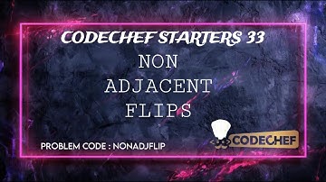 Non Adjacent Flips | Codechef Solution Starters 33 | Competitive Programming | Detailed Solution C++