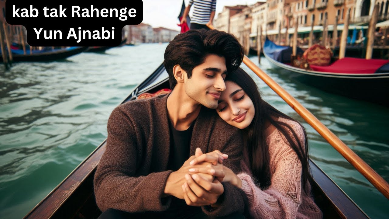 kab tak Rahenge Yun Ajnabi | HINDI LOVE SONGS VIDEO