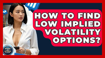 How To Find Low Implied Volatility Options? - Stock and Options Playbook