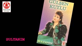 Gülşen Kutlu  -  Sultanım