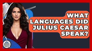 What Languages Did Julius Caesar Speak? - Making Politics Simple