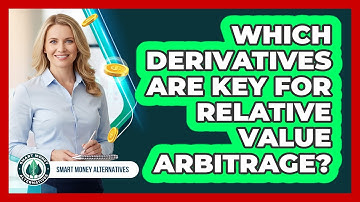 Which Derivatives Are Key For Relative Value Arbitrage?