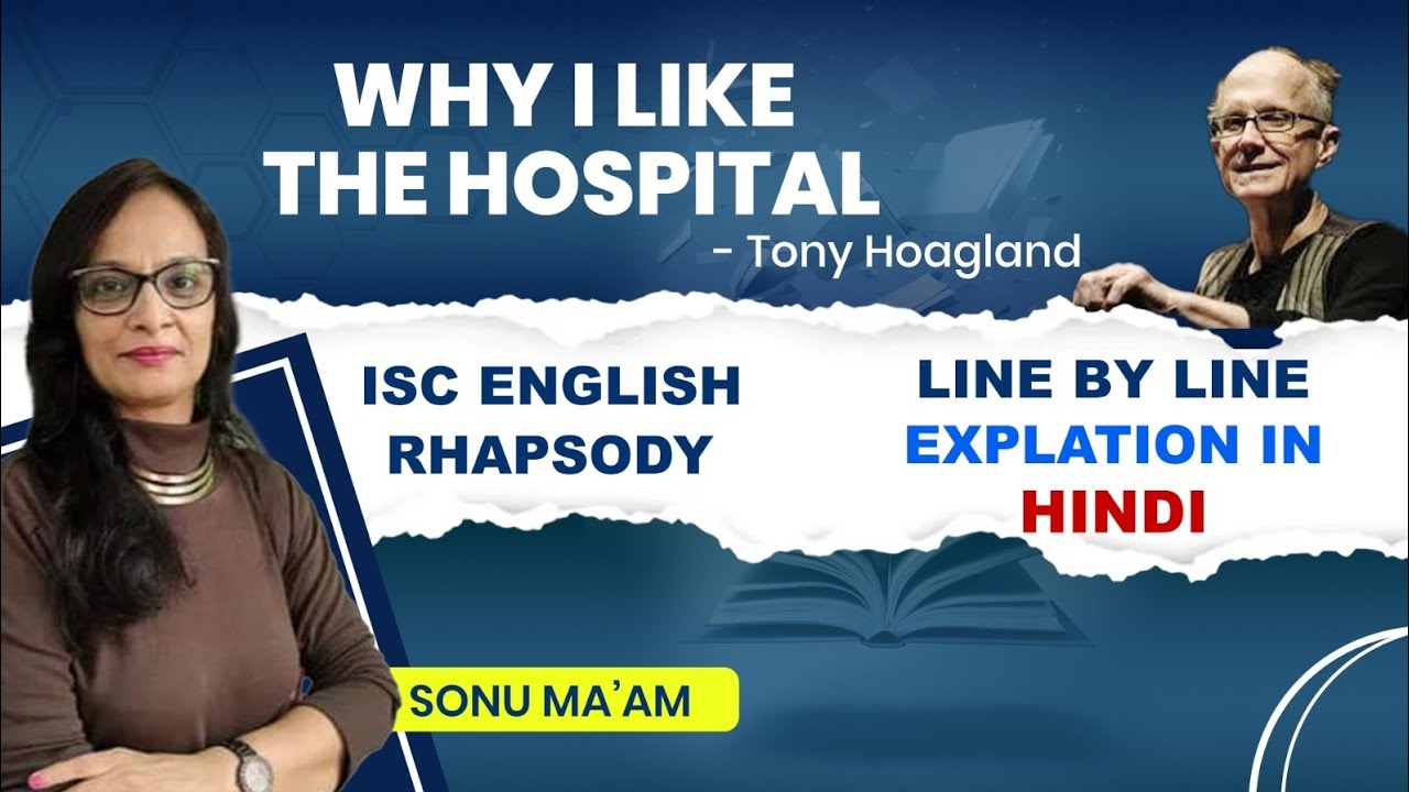 Why I Like The Hospital By Tony Hoagland | ISC English literature| Rhapsody| Poem |SonuMaamsClasses