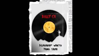 Billy Oi - Berharap Waktu Yang Sama (Official Music)