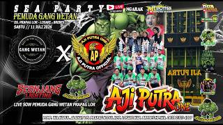 LIVE SEA PARTY PEMUDA GANG WETAN X AJI PUTRA DS PRAPAG LOR LOSARI BREBES 11 JULI 2026 EDISI SIANG