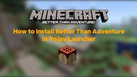 How to install Minecraft Better Than Adventure in Pojav Launcher