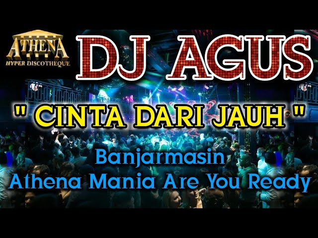 DJ AGUS - CINTA DARI JAUH || Banjarmasin Athena Mania Are You Ready class=