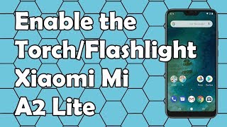 How to Enable the Torch/Flashlight on the Xiaomi Mi A2 Lite Phone screenshot 1