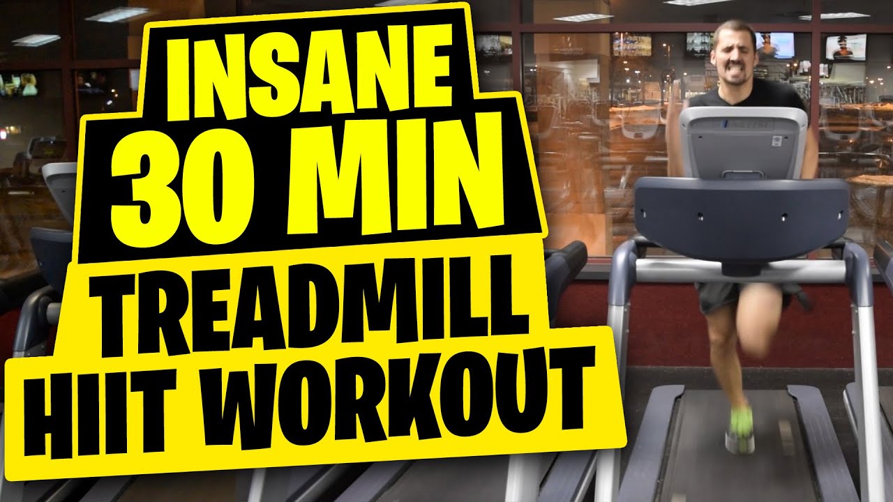 Hiit Workout Insane 30 Minute Treadmill Workout