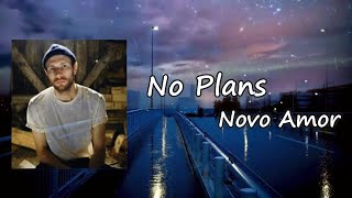 Novo Amor - No Plans Lyrics