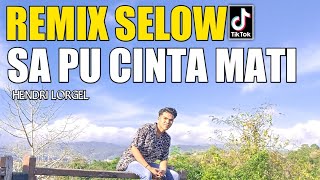 HENDRI LORGEL - SA PU CINTA MATI Indah Ft Anyel Bagarap REMIX SELOW