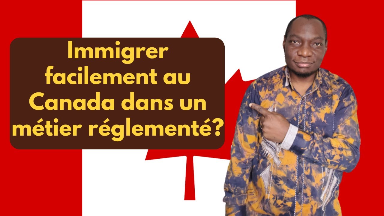 Comment immigrer facilement au Canada dans un métier réglementé? - YouTube