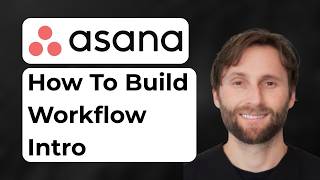 How to Build Workflows Intro in Asana [2026 Guide]