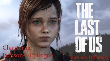 The Last of Us - Survivor Difficulty Walkthrough - Chapter 12: "Jackson---Epilogue" {Full 1080p HD}